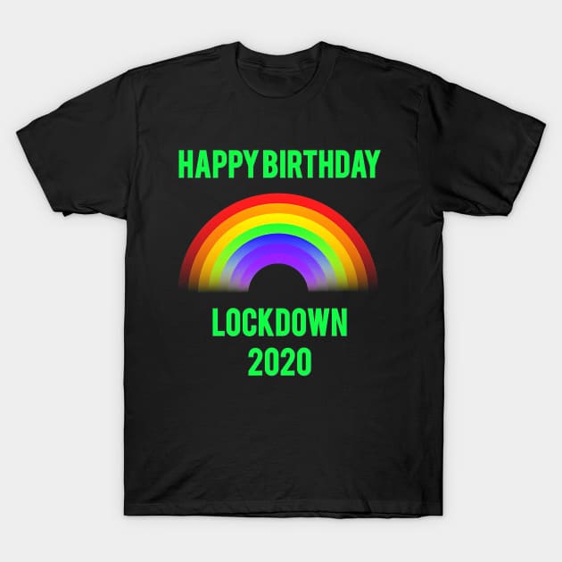 Happy Birthday Lockdown 2020 T-Shirt by Tatjana  Horvatić